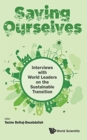 Saving Ourselves: Interviews With World Leaders On The Sustainable Transition - Book