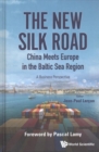 New Silk Road: China Meets Europe In The Baltic Sea Region, The - A Business Perspective - Book