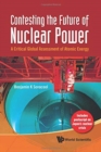 Contesting The Future Of Nuclear Power: A Critical Global Assessment Of Atomic Energy - Book