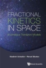 Fractional Kinetics In Space: Anomalous Transport Models - Book