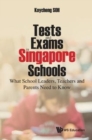 Tests And Exams In Singapore Schools: What School Leaders, Teachers And Parents Need To Know - Book