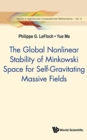 Global Nonlinear Stability Of Minkowski Space For Self-gravitating Massive Fields, The - Book