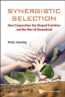 Synergistic Selection: How Cooperation Has Shaped Evolution And The Rise Of Humankind - Book