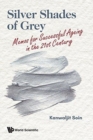 Silver Shades Of Grey: Memos For Successful Ageing In The 21st Century - Book