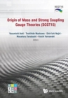 Origin Of Mass And Strong Coupling Gauge Theories (Scgt 15) - Proceedings Of The Sakata Memorial Kmi Workshop - Book