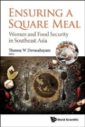 Ensuring A Square Meal: Women And Food Security In Southeast Asia - Book
