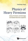 Physics Of Heavy Fermions: Heavy Fermions And Strongly Correlated Electrons Systems - Book
