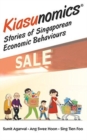 Kiasunomics: Stories Of Singaporean Economic Behaviours - Book