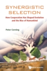 Synergistic Selection: How Cooperation Has Shaped Evolution And The Rise Of Humankind - Book