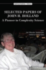 Selected Papers Of John H. Holland: A Pioneer In Complexity Science - Book