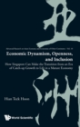 Economic Dynamism, Openness, And Inclusion: How Singapore Can Make The Transition From An Era Of Catch-up Growth To Life In A Mature Economy - Book