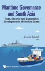 Maritime Governance And South Asia: Trade, Security And Sustainable Development In The Indian Ocean - Book