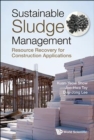Sustainable Sludge Management: Resource Recovery For Construction Applications - Book