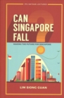 Can Singapore Fall?: Making The Future For Singapore - Book