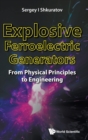 Explosive Ferroelectric Generators: From Physical Principles To Engineering - Book