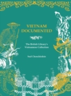 Vietnam Documented : The British Library's Vietnamese Collection - Book
