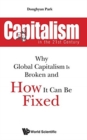 Capitalism In The 21st Century: Why Global Capitalism Is Broken And How It Can Be Fixed - Book