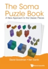 Soma Puzzle Book, The: A New Approach To The Classic Pieces - Book