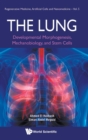 Lung, The: Developmental Morphogenesis, Mechanobiology, And Stem Cells - Book