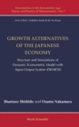 Growth Alternatives Of The Japanese Economy: Structure And Simulations Of Dynamic Econometric Model With Input-output System (Demios) - Book