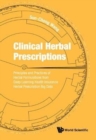 Clinical Herbal Prescriptions: Principles And Practices Of Herbal Formulations From Deep Learning Health Insurance Herbal Prescription Big Data - Book