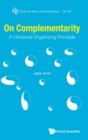On Complementarity: A Universal Organizing Principle - Book