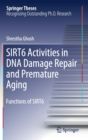 SIRT6 Activities in DNA Damage Repair and Premature Aging : Functions of SIRT6 - Book