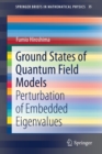 Ground States of Quantum Field Models : Perturbation of Embedded Eigenvalues - Book