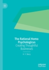 The Rational Homo Psychologicus : Creating Thoughtful Businesses - Book
