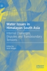 Water Issues in Himalayan South Asia : Internal Challenges, Disputes and Transboundary Tensions - Book