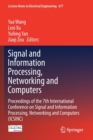 Signal and Information Processing, Networking and Computers : Proceedings of the 7th International Conference on Signal and Information Processing, Networking and Computers (ICSINC) - Book