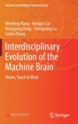 Interdisciplinary Evolution of the Machine Brain : Vision, Touch & Mind - Book