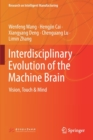 Interdisciplinary Evolution of the Machine Brain : Vision, Touch & Mind - Book