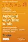 Agricultural Value Chains in India : Ensuring Competitiveness, Inclusiveness, Sustainability, Scalability, and Improved Finance - Book