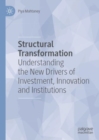 Structural Transformation : Understanding the New Drivers of Investment, Innovation and Institutions - Book