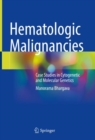 Hematologic Malignancies : Case Studies in Cytogenetic and Molecular Genetics - Book