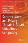 Security Issues and Privacy Threats in Smart Ubiquitous Computing - Book