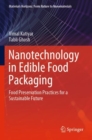 Nanotechnology in Edible Food Packaging : Food Preservation Practices for a Sustainable Future - Book
