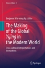 The Making of the Global Yijing in the Modern World : Cross-cultural Interpretations and Interactions - Book