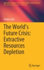 The World’s Future Crisis: Extractive Resources Depletion - Book