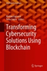 Transforming Cybersecurity Solutions using Blockchain - Book