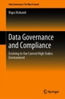 Data Governance and Compliance : Evolving to Our Current High Stakes Environment - Book