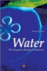 Water : The Forgotten Biological Molecule - Book