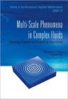 Multi-scale Phenomena In Complex Fluids: Modeling, Analysis And Numerical Simulations - Book