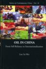 Oil In China: From Self-reliance To Internationalization - Book