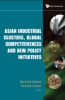 Asian Industrial Clusters, Global Competitiveness And New Policy Initiatives - Book