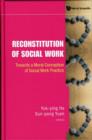 Reconstitution Of Social Work: Towards A Moral Conception Of Social Work Practice - Book
