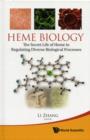 Heme Biology: The Secret Life Of Heme In Regulating Diverse Biological Processes - Book