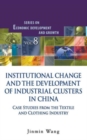 Institutional Change And The Development Of Industrial Clusters In China: Case Studies From The Textile And Clothing Industry - Book