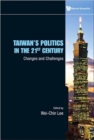 Taiwan's Politics In The 21st Century: Changes And Challenges - Book
